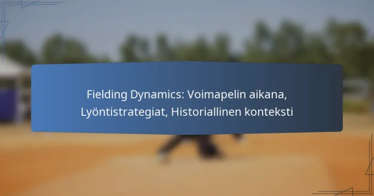 Fielding Dynamics: Voimapelin aikana, Lyöntistrategiat, Historiallinen konteksti