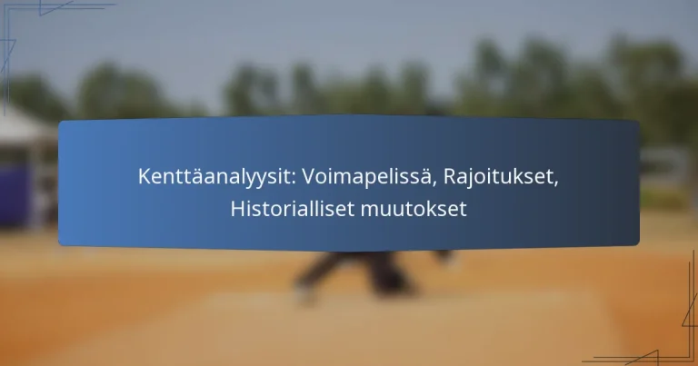 Kenttäanalyysit: Voimapelissä, Rajoitukset, Historialliset muutokset