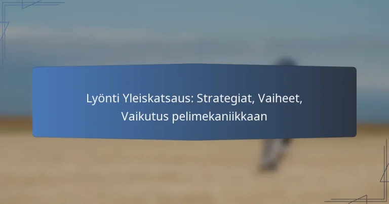 Lyönti Yleiskatsaus: Strategiat, Vaiheet, Vaikutus pelimekaniikkaan
