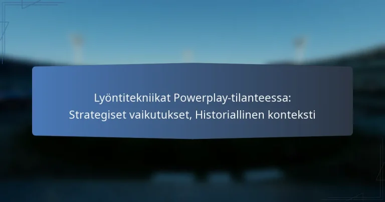 Lyöntitekniikat Powerplay-tilanteessa: Strategiset vaikutukset, Historiallinen konteksti