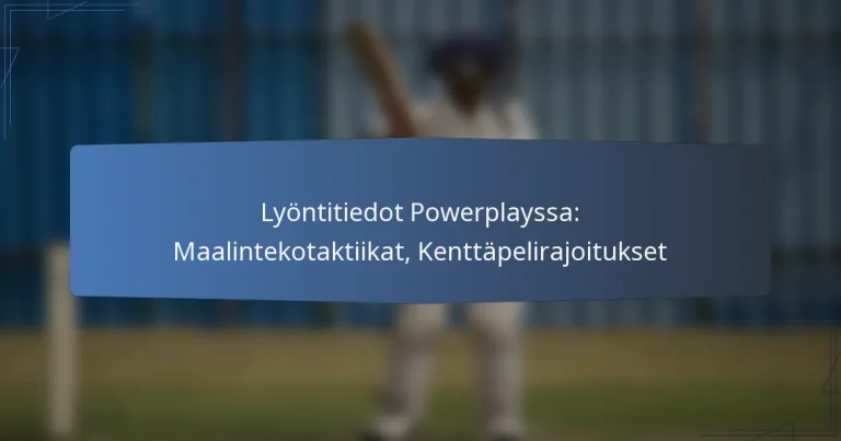 Lyöntitiedot Powerplayssa: Maalintekotaktiikat, Kenttäpelirajoitukset