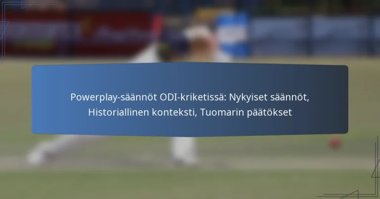 Powerplay-säännöt ODI-kriketissä: Nykyiset säännöt, Historiallinen konteksti, Tuomarin päätökset