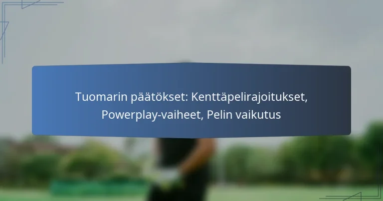 Tuomarin päätökset: Kenttäpelirajoitukset, Powerplay-vaiheet, Pelin vaikutus