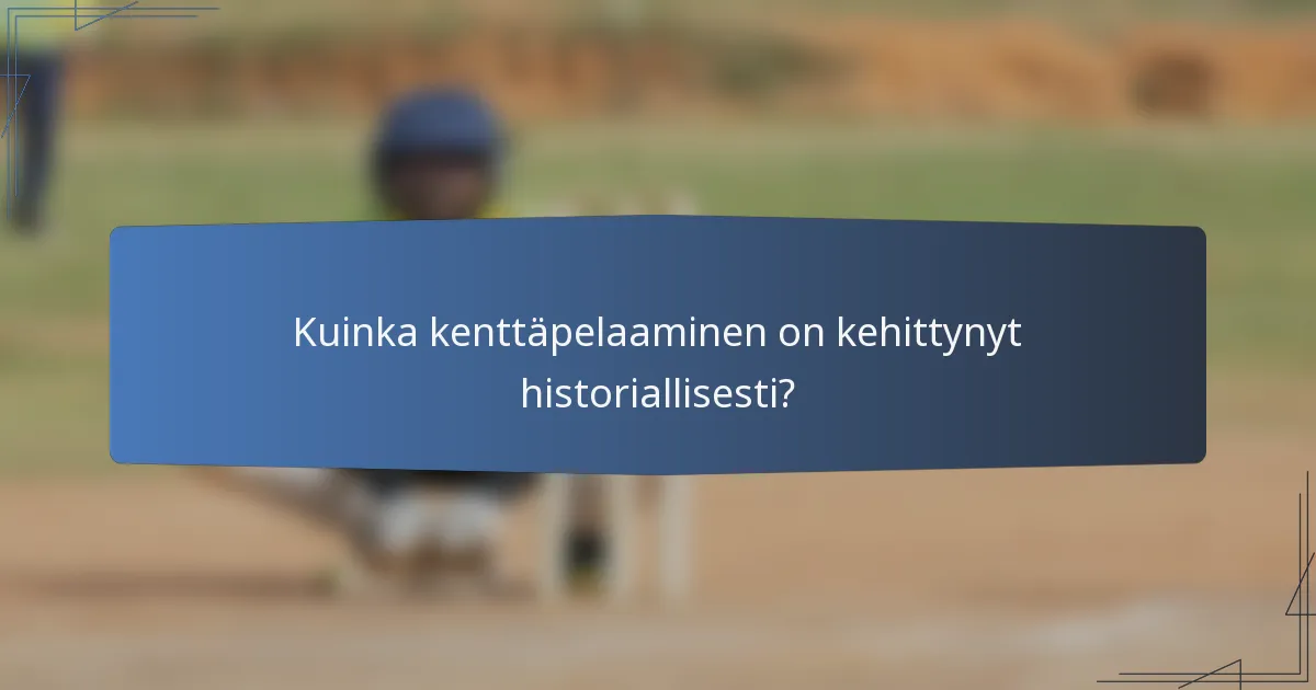 Kuinka kenttäpelaaminen on kehittynyt historiallisesti?