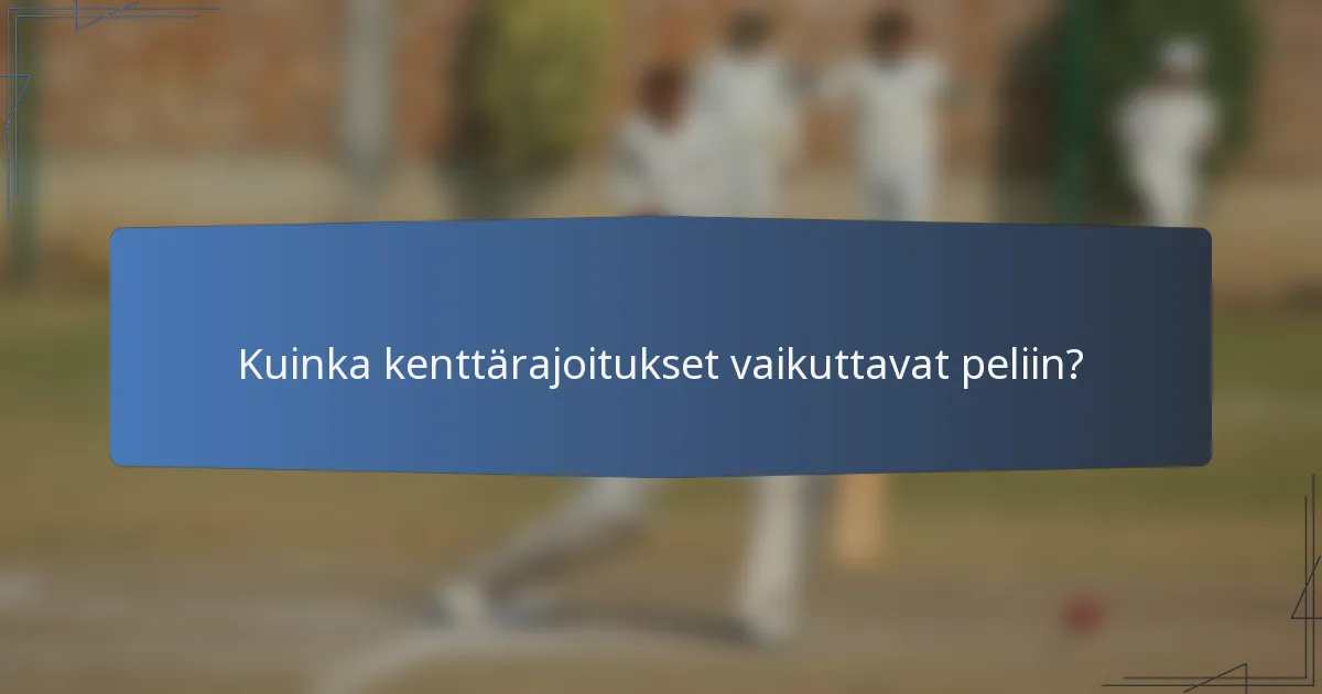 Kuinka kenttärajoitukset vaikuttavat peliin?